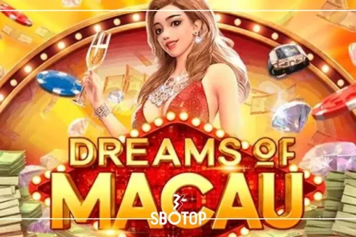 SBOTOP Dreams of Macau: ดื่มด่ำสู่โลกแห่งความหรูหราและโชคลาภไม่รู้จบ