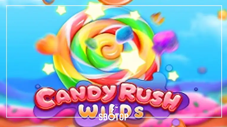 SBOTOP: Candy Rush Wilds สล็อตลูกกวาดสุดหวาน แตกง่าย พร้อมฟีเจอร์สุดปัง!