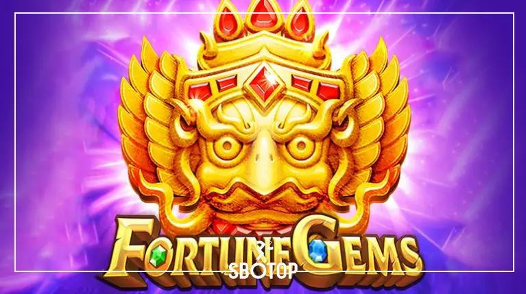 SBOTOP Fortune Gems เกมสล็อตเพชรนำโชค: เกมสุดมันส์ พร้อมโอกาสชนะรางวัลใหญ่