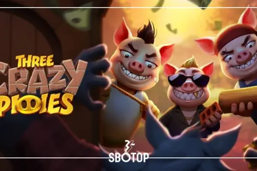 SBOTOP Three Crazy Piggies – การผจญภัยสุดฮาของหมู 3 ตัวกับเงินรางวัลใหญ่!