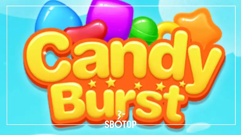 SBOTOP: Candy Burst สล็อตลูกกวาดมหาสนุก เกมสล็อตสายหวานที่แจกหนักเกินคาด!