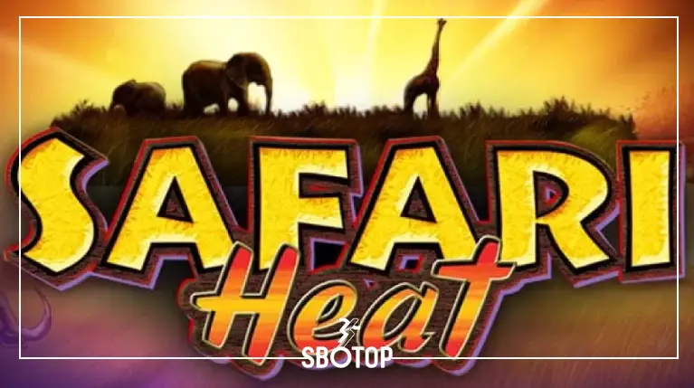 SBOTOP: Safari Heat เกมสล็อตซาฟารีสุดฮิตจาก Playtech ที่สายสล็อตห้ามพลาด!