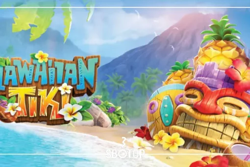 SBOTOP: สำรวจความสนุกบนเกาะสวรรค์กับเกมสล็อต “Hawaiian Tiki”