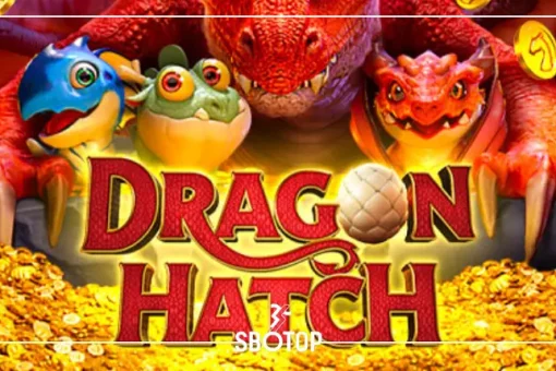 SBOTOP: Dragon Hatch เกมสล็อตไข่มังกร สัมผัสโชคลุ้นรางวัลกับพลังแห่งมังกรในตำนาน