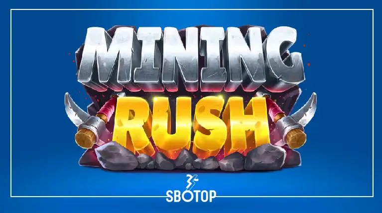 SBOTOP: Mining Rush – ผจญภัยขุดเหมืองลุ้นสมบัติใต้ดิน พร้อมฟีเจอร์โบนัสสุดเร้าใจ!